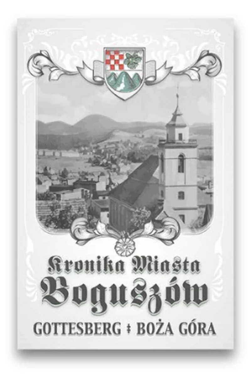 Okładka książki Kronika Miasta Boguszów Gottesberg Boża Góra